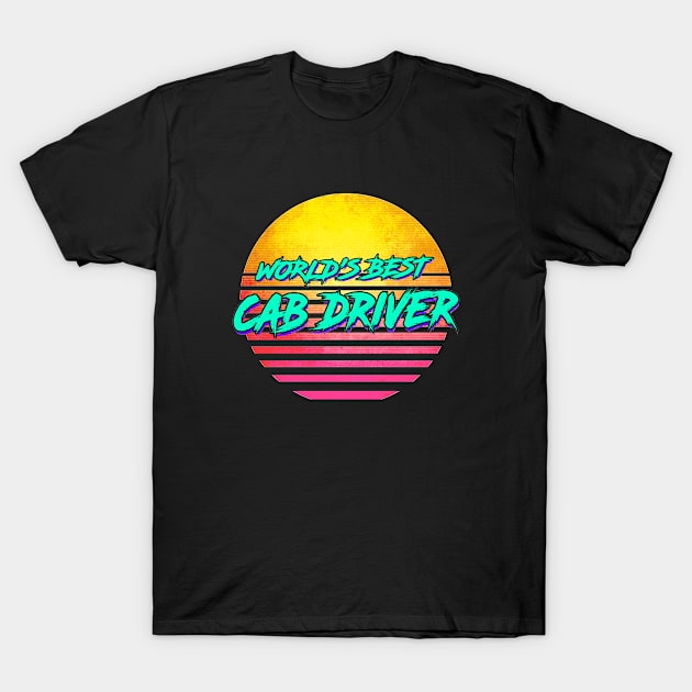 Funny Cab Driver Retro 1980s Gift T-Shirt by GWENT